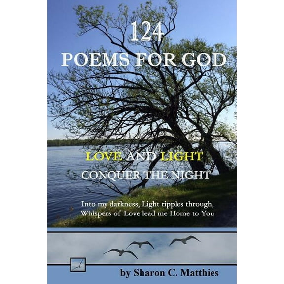 124 Poems for God : Love and Light Conquer the Night