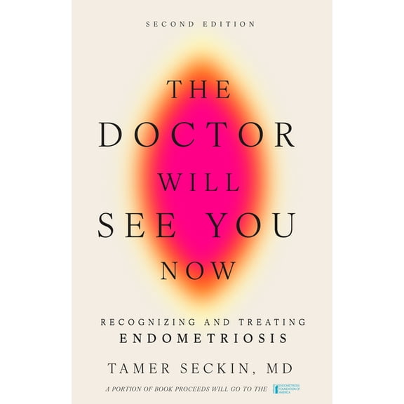 The Doctor Will See You Now, Second Edition: Recognizing and Treating Endometriosis, (Hardcover)