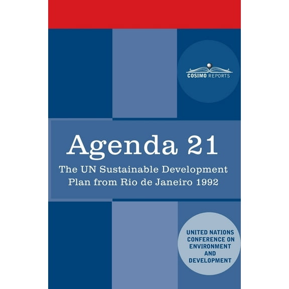 Agenda 21: The U.N. Sustainable Development Plan from Rio de Janeiro 1992 (Paperback)