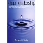 Clear Leadership: Sustaining Real Collaboration and Partnership at Work [Hardcover - Used]