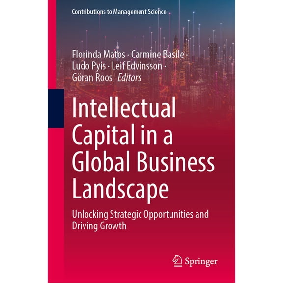 Contributions to Management Science Intellectual Capital in a Global Business Landscape: Unlocking Strategic Opportunities and Driving Growth, (Hardcover)