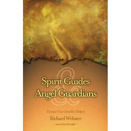 Spirit Guides & Angel Guardians: Contact Your Invisible Helpers - (Best Way To Contact Spirits)