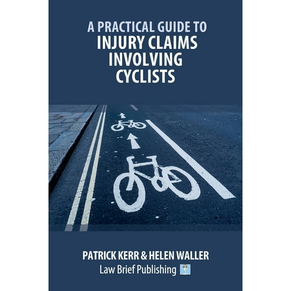 A Practical Guide to Injury Claims involving Cyclists (Paperback)