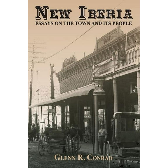 New Iberia: Essays on the Town and Its People, (Paperback)