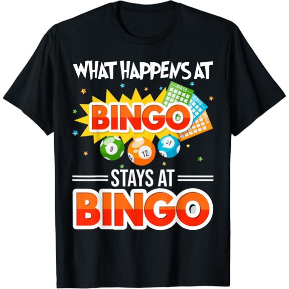 What Happens At Bingo Stays At Bingo Bingo T-Shirt