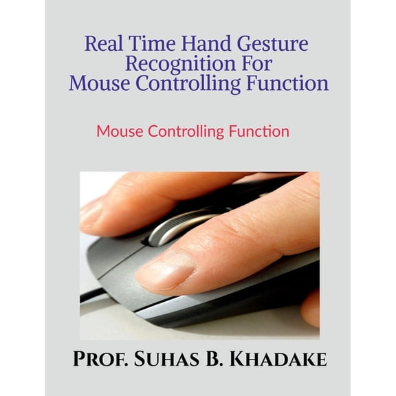 "Real Time Hand Gesture Recognition For Mouse Controlling Function", (Paperback)