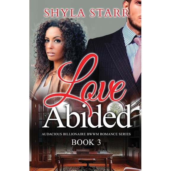 Audacious Billionaire Bwwm Romance Love Abided: Audacious Billionaire BWWM Romance Series, Book 3, Book 3, (Paperback)
