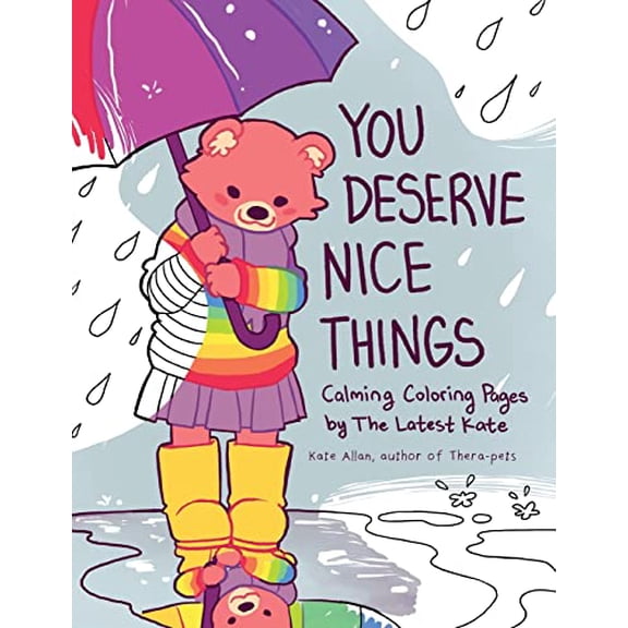 Pre-Owned You Deserve Nice Things: Calming Coloring Pages by TheLatestKate (Art for Anxiety, Inspirational Coloring Book for Adults) (Coloring with TheLatestKate) Paperback