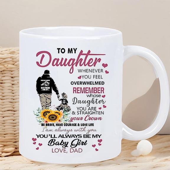 to MY Daughter Coffee Mug Heartfelt Dad with Father Daughter Message White Ceramic Cup Hot Cold Drinks Birthday Christmas Father s Day Present from Dad Keepsake Daughter s Bravery