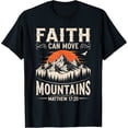 thumbnail image 2 of 100% Cotton Faith Can Move Mountains Christian God Religious Camping T-Shirt, 2 of 5