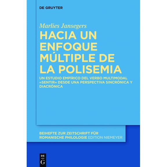 Beihefte Zur Zeitschrift FÃ¼r Romanische Hacia Un Enfoque MÃºltiple de la Polisemia: Un Estudio EmpÃ­rico del Verbo Multimodal Â«SentirÂ» Desde Una Perspectiva Sincr, Book 407, (Hardcover)