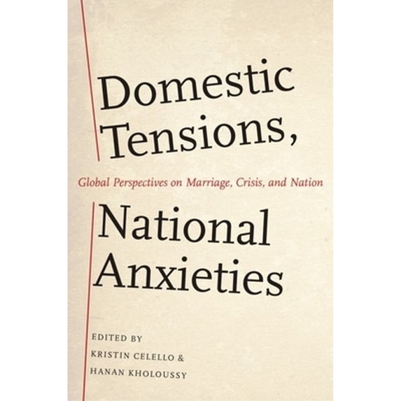 Pre-Owned Domestic Tensions, National Anxieties: Global Perspectives on Marriage, Crisis, and Nation, (Paperback)