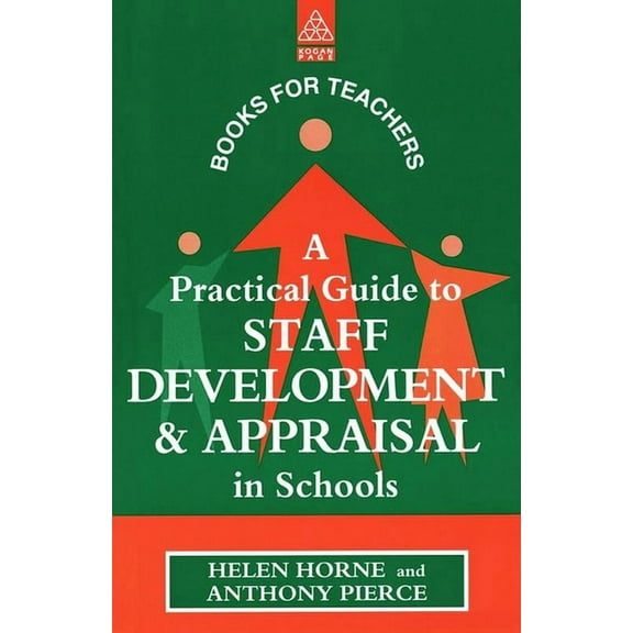 Kogan Page Books for Teachers A Practical Guide to Staff Development and Appraisal in Schools, (Paperback)