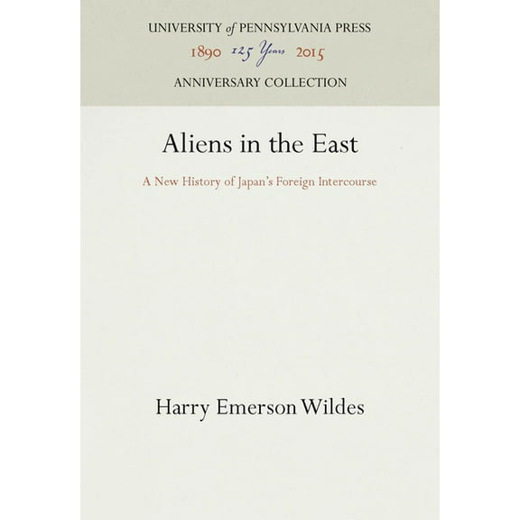 Anniversary Collection Aliens in the East: A New History of Japan's Foreign Intercourse, (Hardcover)