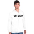 thumbnail image 5 of Wait What Funny Novelty One Liner Zip Up Hoodie Men's Women's Brisco Brands M, 5 of 6