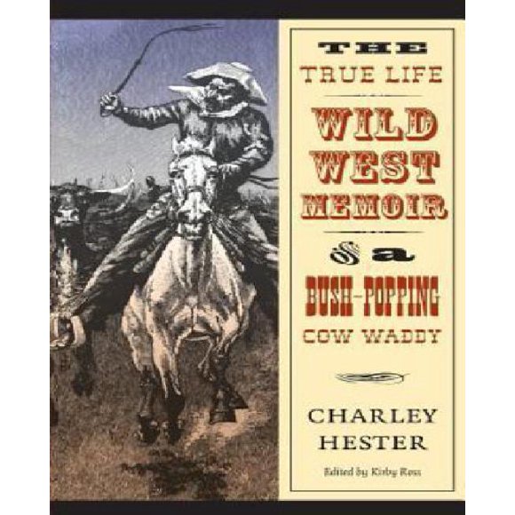 The True Life Wild West Memoir of a Bush-Popping Cow Waddy