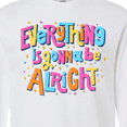 thumbnail image 4 of Inktastic Everything is Gonna Be Alright Inspirational Quote Long Sleeve T-Shirt, 4 of 5