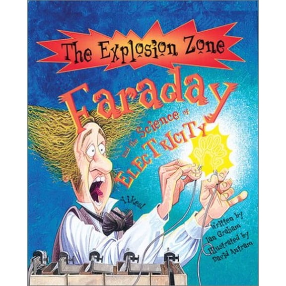 Pre-Owned Faraday: Pioneer of Electricity (The Explosion Zone) (Paperback) 0764125923 9780764125928