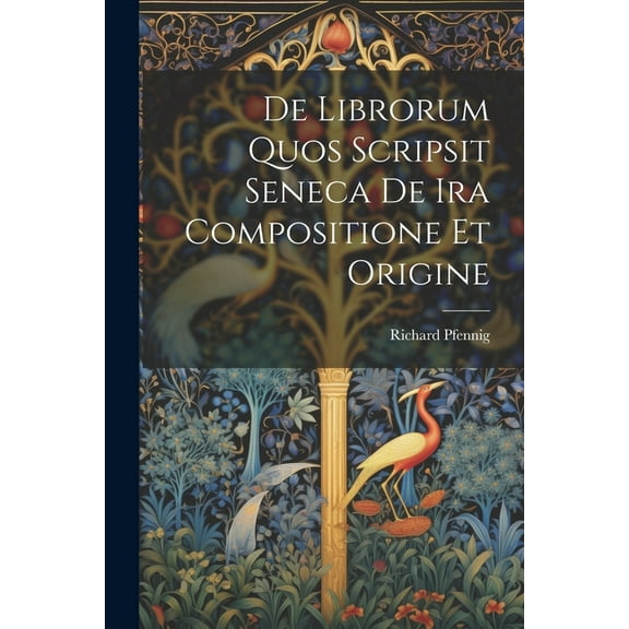 De Librorum Quos Scripsit Seneca De Ira Compositione Et Origine (Paperback)