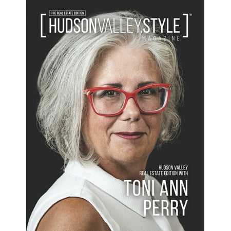 Hudson Valley Style Magazine – Hudson Valley Real Estate with Toni Perry (Paperback) by Maxwell L Alexander Hudson Valley Style Magazine Hudson Valley Style Magazine – Hudson Valley Real Estate with Toni Perry (Paperback) by Maxwell L Alexander Hudson Valley Style Magazine