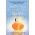 thumbnail image 1 of Pre-Owned You're Not Who You Think You Are: A Breakthrough Guide to Discovering the Authentic You (Hardcover) 1416583769 9781416583769, 1 of 1