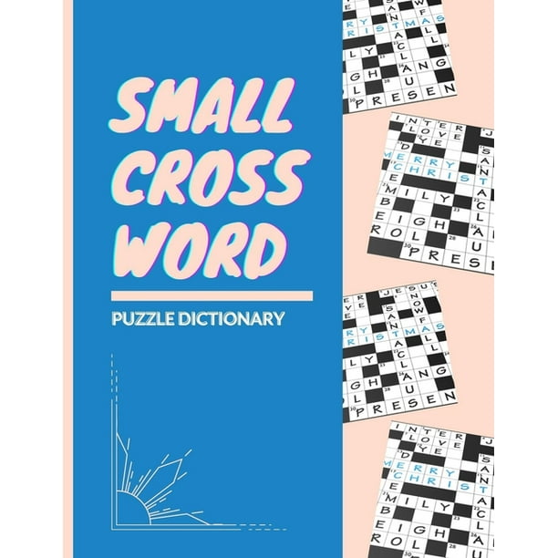 Small Crossword Puzzle Dictionary: Weekend Crossword Puzzle Books, Classic CrissCross, Crosswords & Variety Puzzles Crossword Puzzles Books All Time ...
