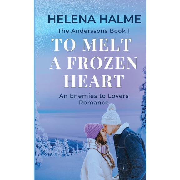 The Anderssons To Melt A Frozen Heart: An Enemies to Lovers Romance, Book 1, (Paperback)