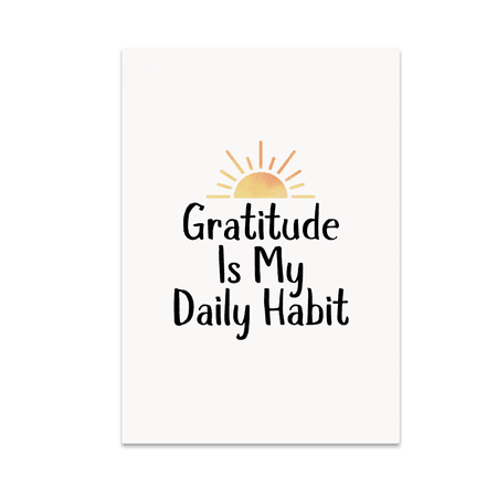 Gratitude Is My Daily Habit - Positive Mindset Seeker - 13x19 Poster Print