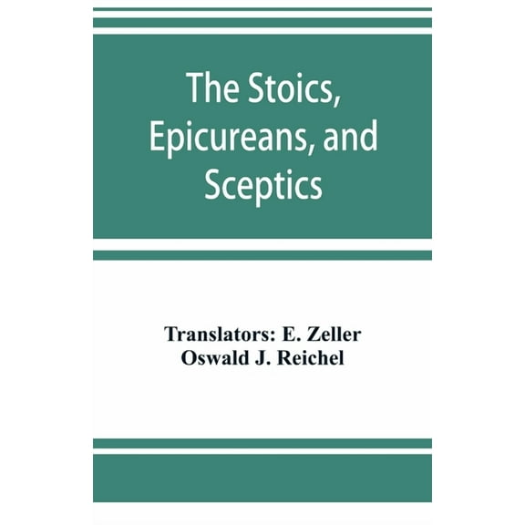 The Stoics, Epicureans, and Sceptics, (Paperback)