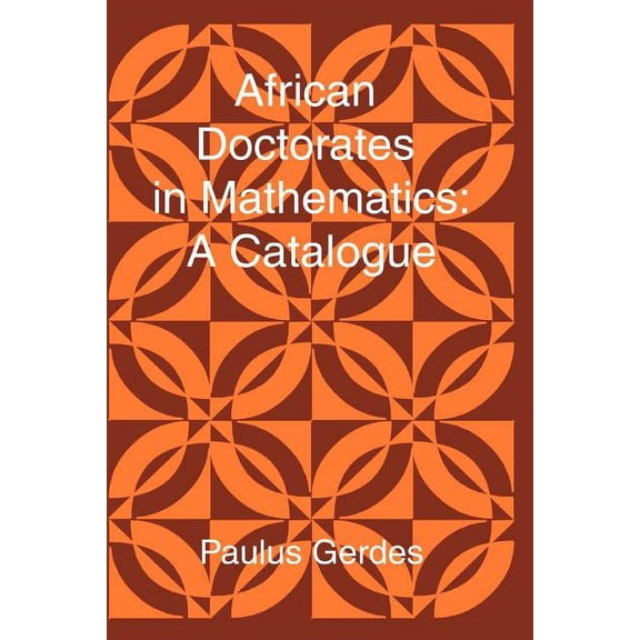 African Doctorates in Mathematics. a Catalogue (Paperback)