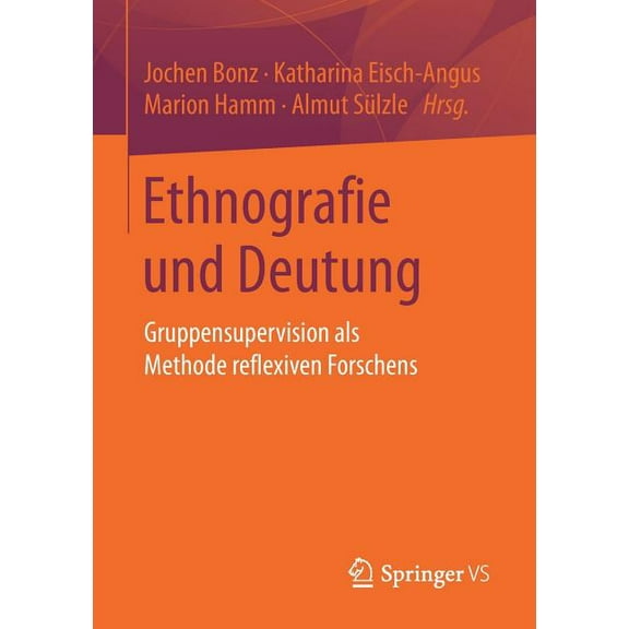 Ethnografie Und Deutung: Gruppensupervision ALS Methode Reflexiven Forschens, (Paperback)