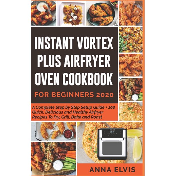 Airfryer Oven Instant Vortex Plus Airfryer Oven Cookbook for Beginners