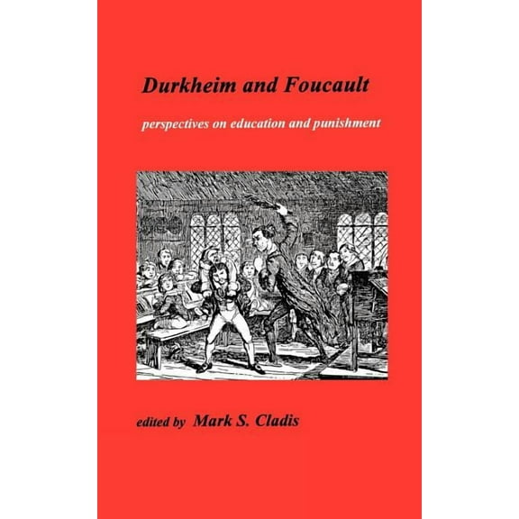Publications of the Durkheim Press Durkheim and Foucault: Perpectives on Education and Punishment, Book 0, (Paperback)
