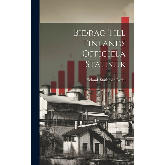 Bidrag Till Finlands Officiela Statistik (Hardcover)