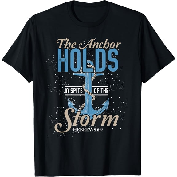 The Anchor Holds In Spite Of The Storm Prayer T-Shirt