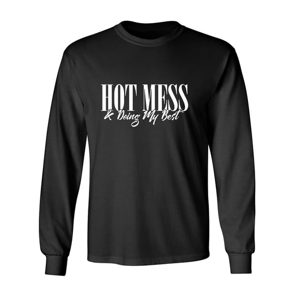 Hot Mess & Doing My Best Adult Long Sleeve T-shirt