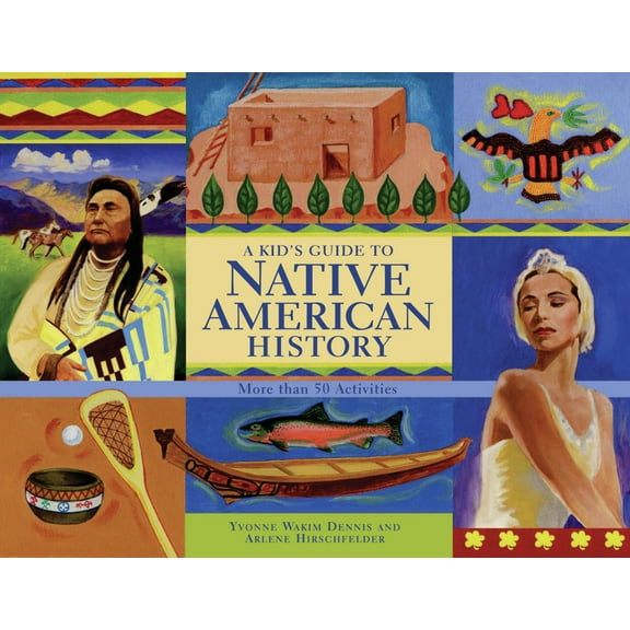 Kid's Guide A Kid's Guide to Native American History: More Than 50 Activities, (Paperback)