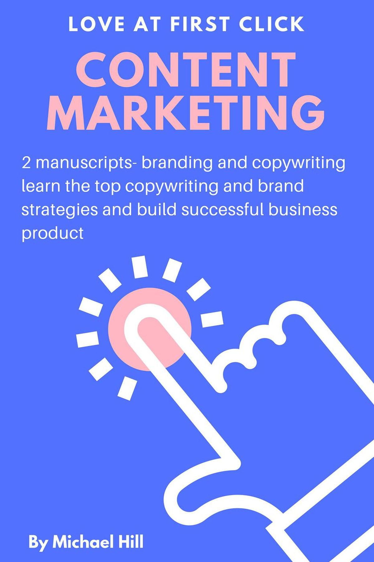 Content Marketing: 2 Manuscripts: Branding and Copywriting: Learn the Top Copywriting and Brand Strategies and Build Successful Business Product - eBook