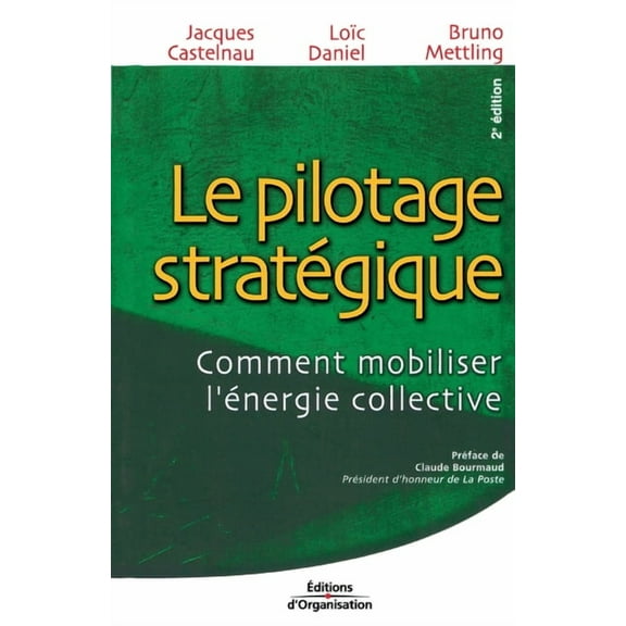 Le pilotage stratégique : Comment mobiliser l'énergie collective (Paperback)