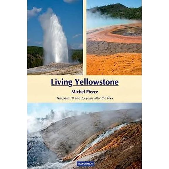 Pre-Owned Living Yellowstone: The Park 10 and 25 Years After the Fires (Paperback) 1591521823 9781591521822