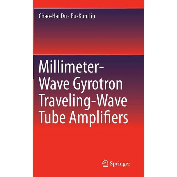 Millimeter-Wave Gyrotron Traveling-Wave Tube Amplifiers, (Hardcover)