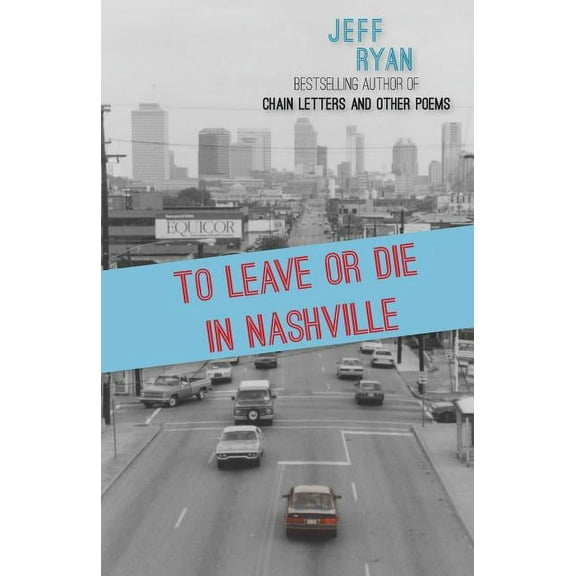 To Leave or Die in Nashville : Poems from a New England boy in the South (Paperback)