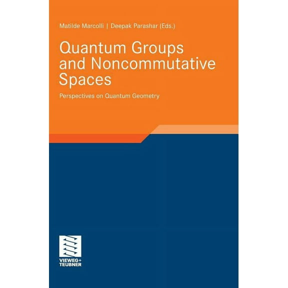 Aspects of Mathematics Quantum Groups and Noncommutative Spaces: Perspectives on Quantum Geometry, Book 41, (Hardcover)