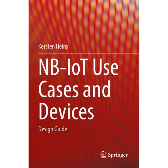 Nb-Iot Use Cases and Devices: Design Guide, (Paperback)