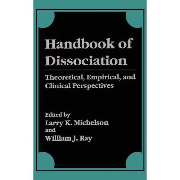 Handbook of Dissociation: Theoretical, Empirical, and Clinical Perspectives, (Hardcover)