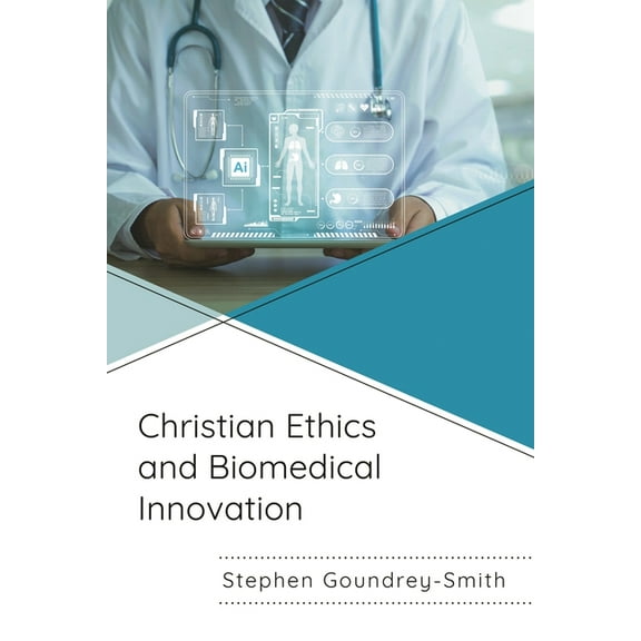 Christian Ethics and Biomedical Innovation, (Hardcover)