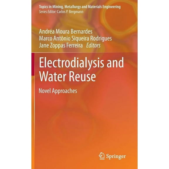Topics in Mining, Metallurgy and Materia Electrodialysis and Water Reuse: Novel Approaches, (Hardcover)