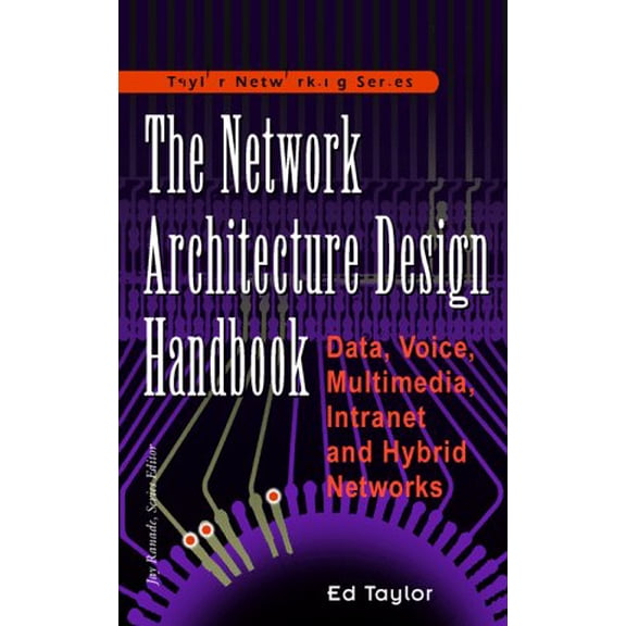 Pre-Owned The Network Architecture Design Handbook: Data, Voice, Multimedia Intranet and Hybrid Networks (Taylor Networking Series), 9780070633339, 0070633339, Hardcover,