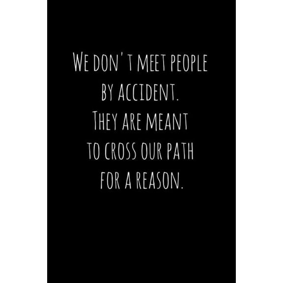 We don't meet people by accident. They are meant to cross our path for a reason.: Perfect goodbye gift for coworker that, (Paperback)