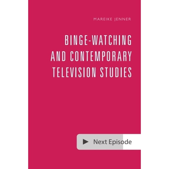 Binge-Watching and Contemporary Television Studies, (Hardcover)